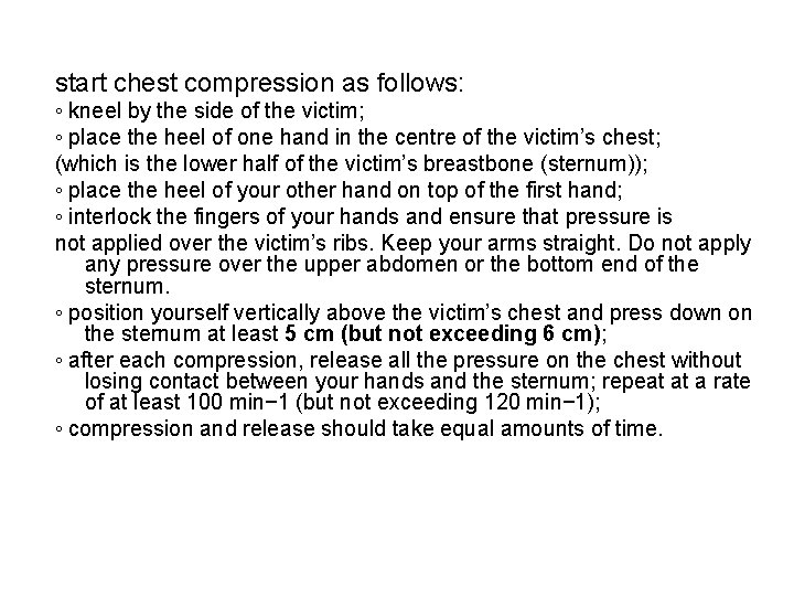 start chest compression as follows: ◦ kneel by the side of the victim; ◦