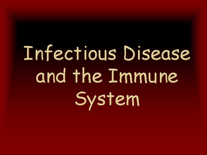 Infectious Disease and the Immune System 