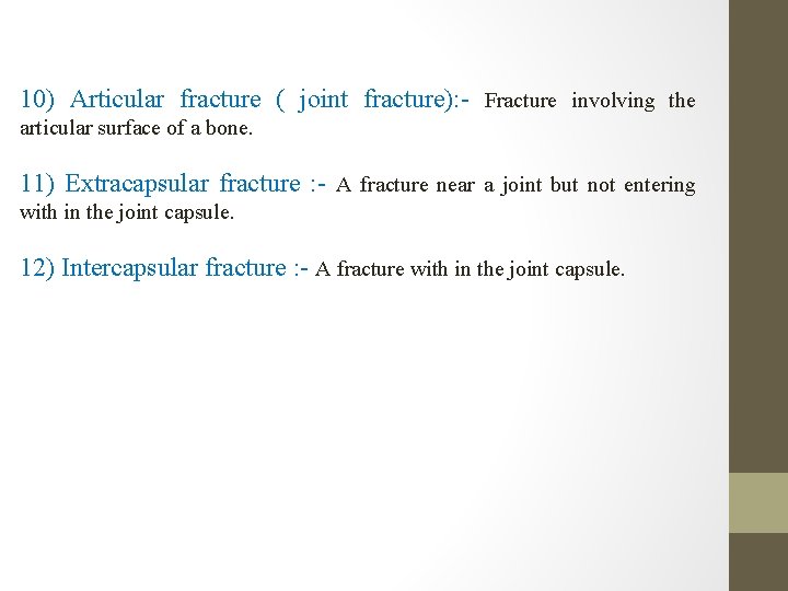 10) Articular fracture ( joint fracture): - Fracture involving the articular surface of a