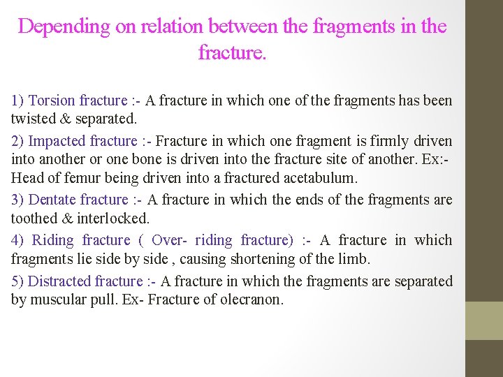Depending on relation between the fragments in the fracture. 1) Torsion fracture : -