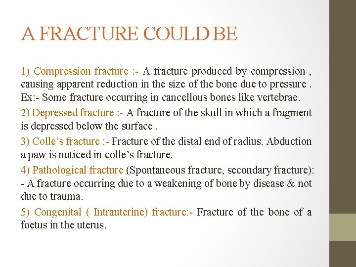 A FRACTURE COULD BE 1) Compression fracture : - A fracture produced by compression