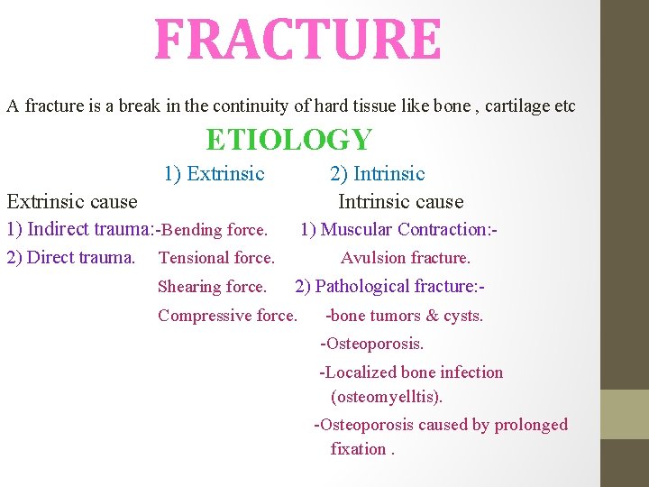 FRACTURE A fracture is a break in the continuity of hard tissue like bone