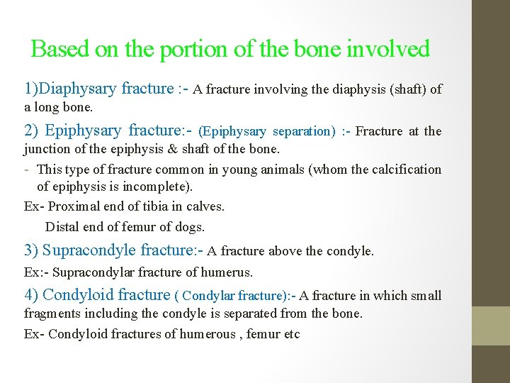 Based on the portion of the bone involved 1)Diaphysary fracture : - A fracture