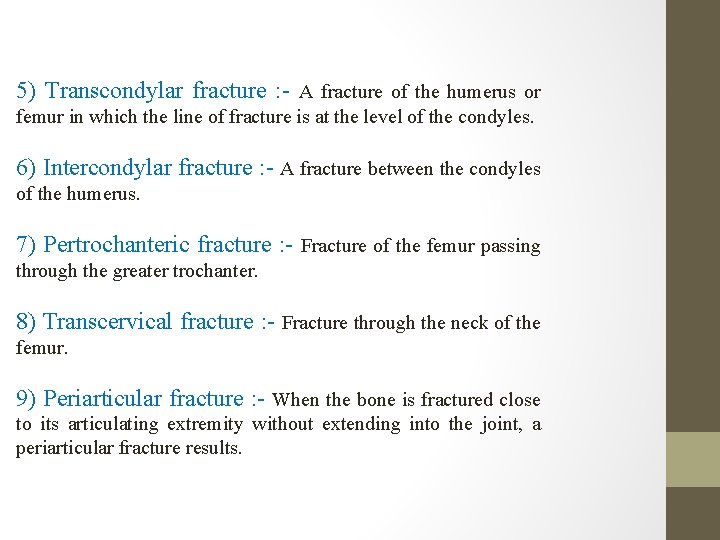 5) Transcondylar fracture : - A fracture of the humerus or femur in which