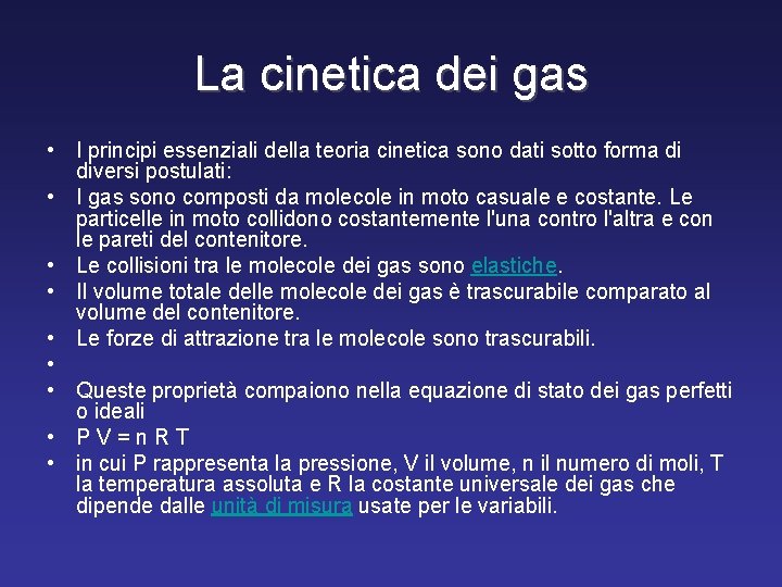 La cinetica dei gas • I principi essenziali della teoria cinetica sono dati sotto