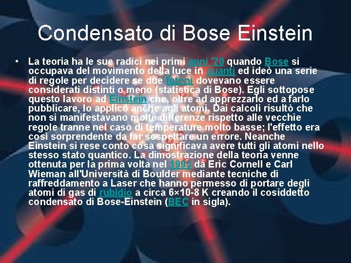 Condensato di Bose Einstein • La teoria ha le sue radici nei primi anni