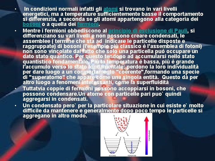  • • In condizioni normali infatti gli atomi si trovano in vari livelli