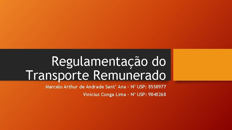 Regulamentação do Transporte Remunerado Marcelo Arthur de Andrade Sant’ Ana – Nº USP: 8558977