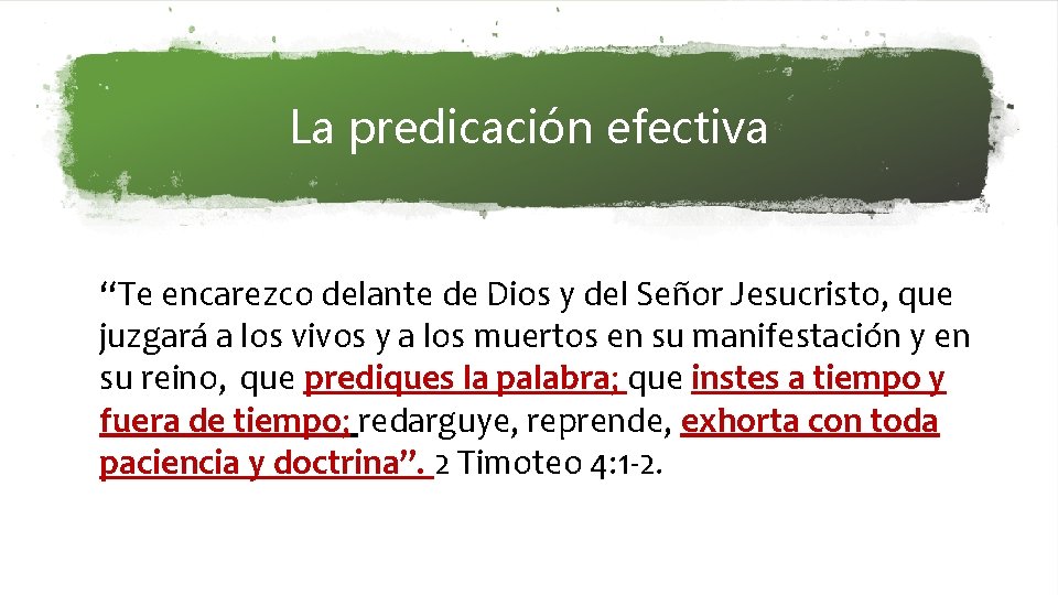 La predicación efectiva “Te encarezco delante de Dios y del Señor Jesucristo, que juzgará
