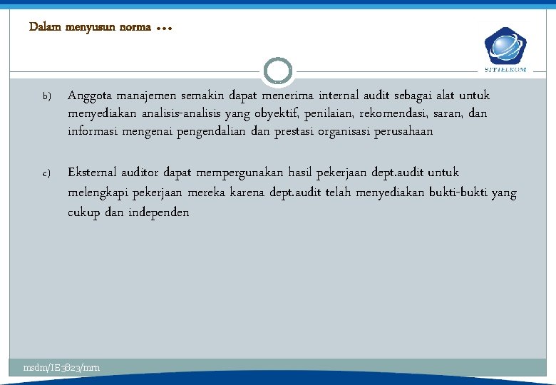 Dalam menyusun norma … b) Anggota manajemen semakin dapat menerima internal audit sebagai alat