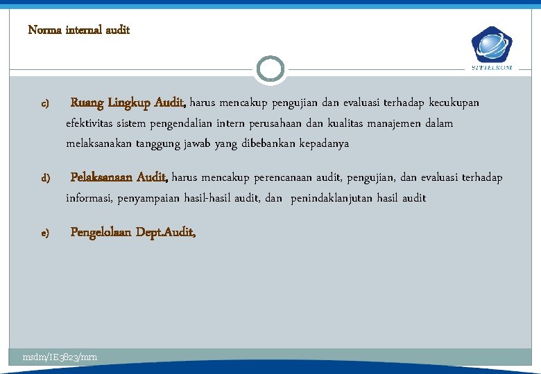 Norma internal audit c) Ruang Lingkup Audit, harus mencakup pengujian dan evaluasi terhadap kecukupan