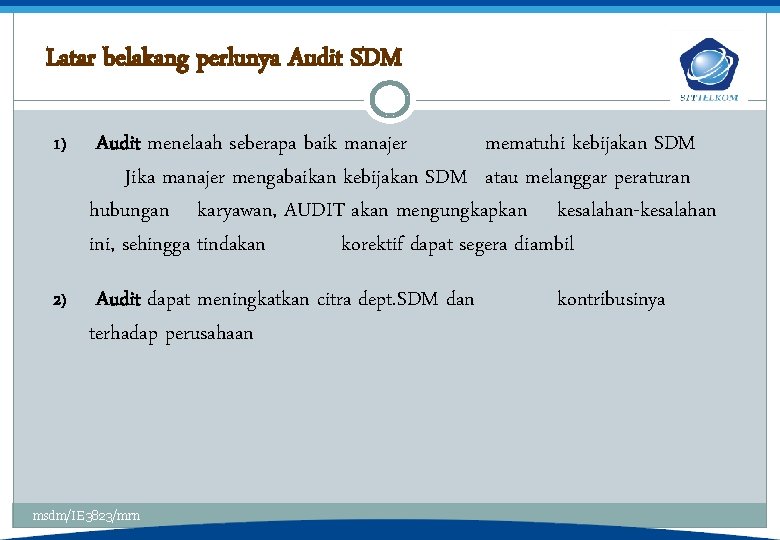 Latar belakang perlunya Audit SDM 1) Audit menelaah seberapa baik manajer mematuhi kebijakan SDM