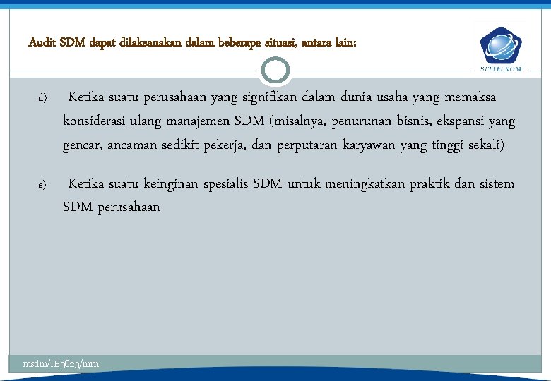 Audit SDM dapat dilaksanakan dalam beberapa situasi, antara lain: d) Ketika suatu perusahaan yang