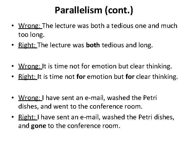 Parallelism (cont. ) • Wrong: The lecture was both a tedious one and much