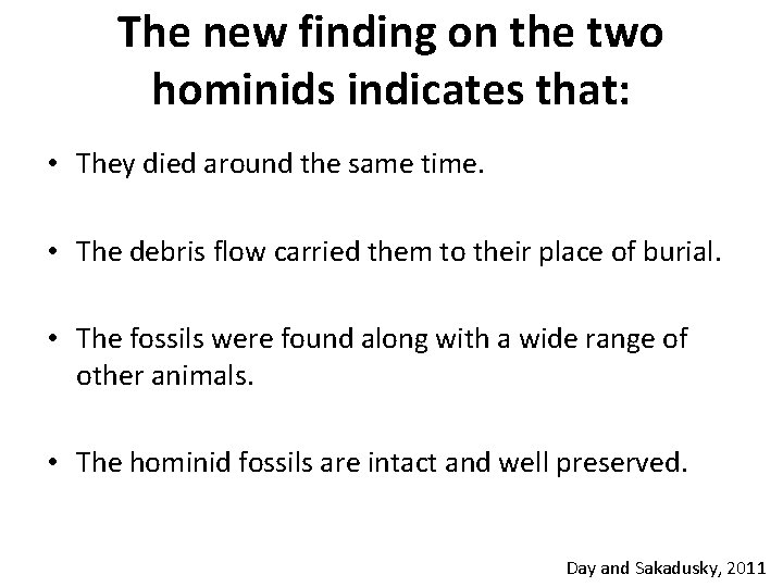 The new finding on the two hominids indicates that: • They died around the