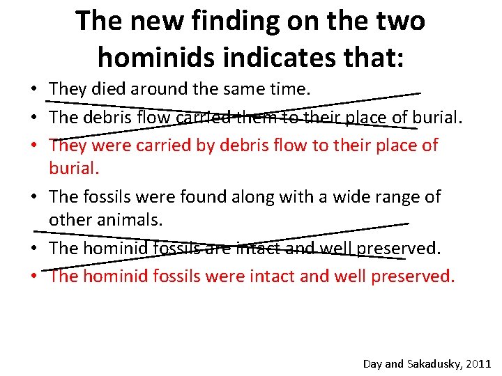 The new finding on the two hominids indicates that: • They died around the