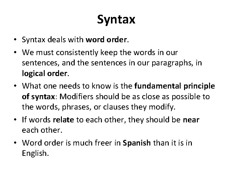 Syntax • Syntax deals with word order. • We must consistently keep the words