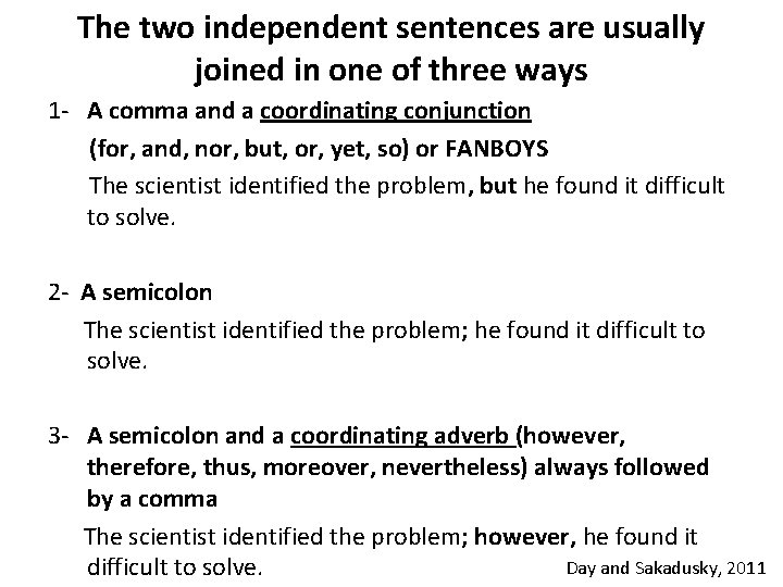 The two independent sentences are usually joined in one of three ways 1 -