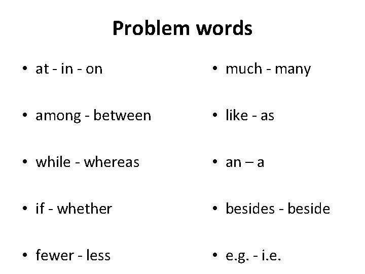 Problem words • at - in - on • much - many • among