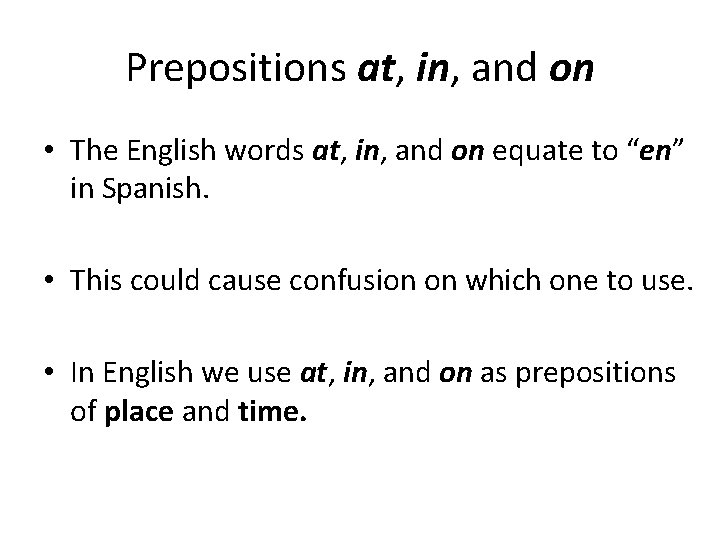 Prepositions at, in, and on • The English words at, in, and on equate