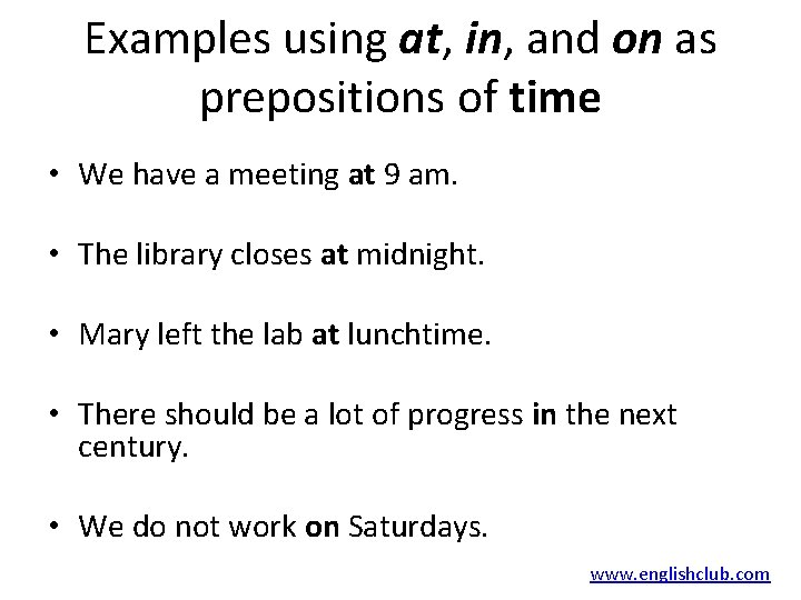 Examples using at, in, and on as prepositions of time • We have a