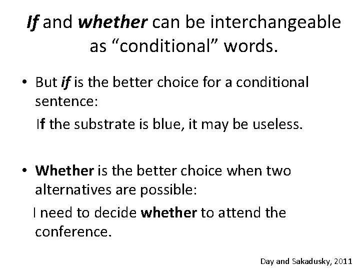 If and whether can be interchangeable as “conditional” words. • But if is the