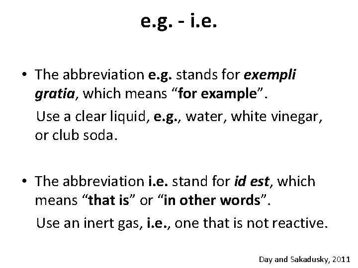 e. g. - i. e. • The abbreviation e. g. stands for exempli gratia,