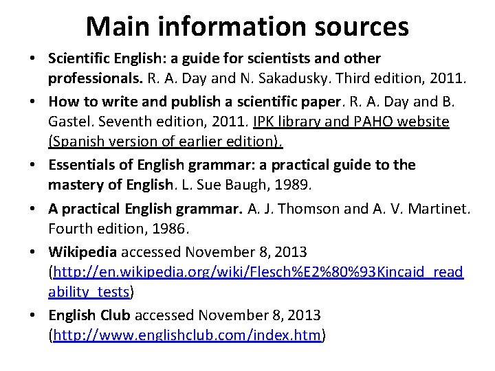 Main information sources • Scientific English: a guide for scientists and other professionals. R.