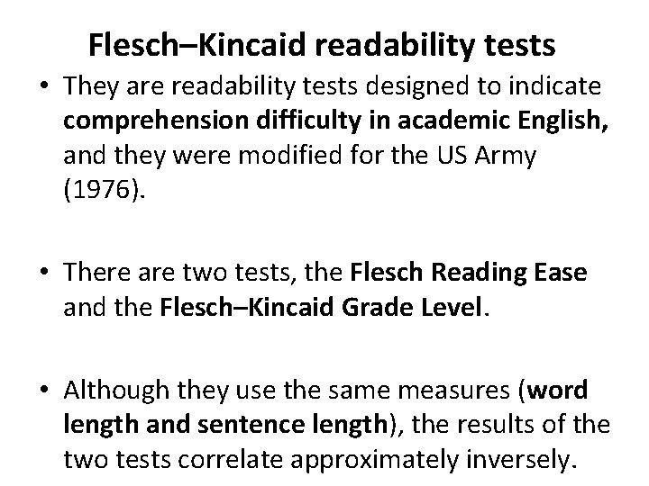 Flesch–Kincaid readability tests • They are readability tests designed to indicate comprehension difficulty in