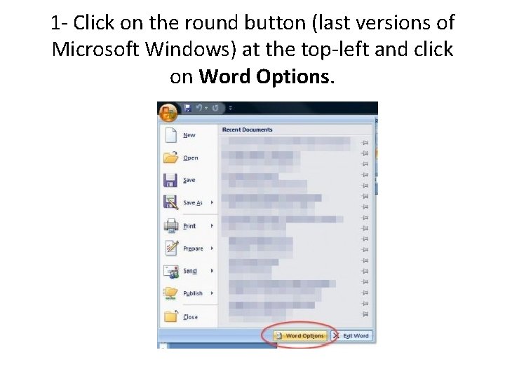 1 - Click on the round button (last versions of Microsoft Windows) at the