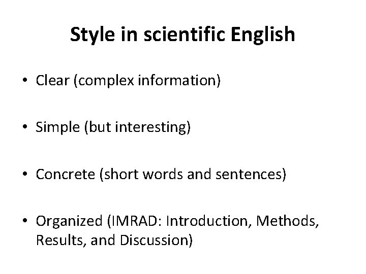 Style in scientific English • Clear (complex information) • Simple (but interesting) • Concrete