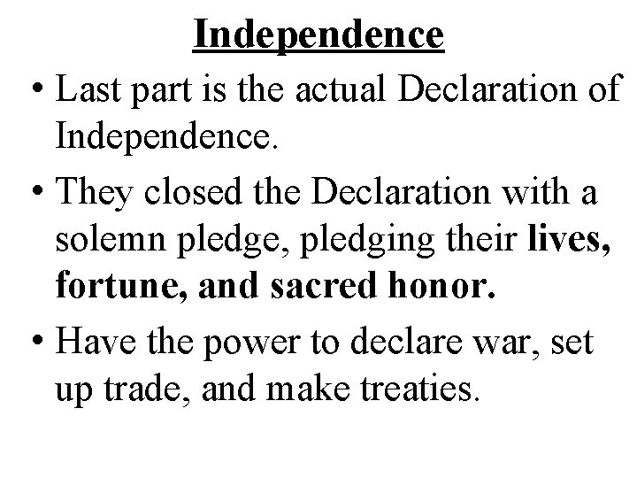 Independence • Last part is the actual Declaration of Independence. • They closed the