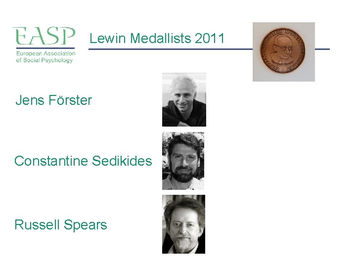 Lewin Medallists 2011 Jens Förster Constantine Sedikides Russell Spears 