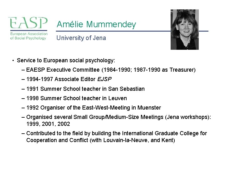 Amélie Mummendey University of Jena • Service to European social psychology: – EAESP Executive