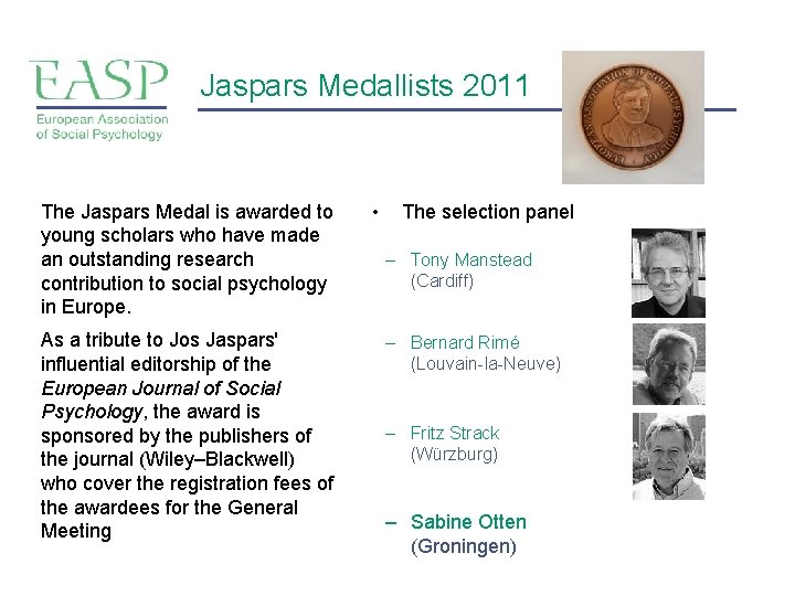 Jaspars Medallists 2011 The Jaspars Medal is awarded to young scholars who have made