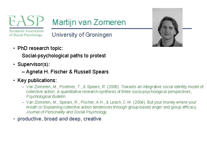 Martijn van Zomeren University of Groningen • Ph. D research topic: Social-psychological paths to