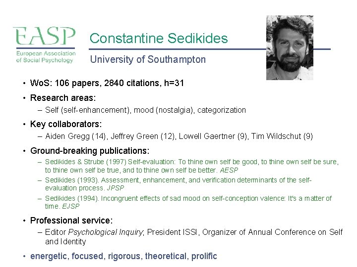 Constantine Sedikides University of Southampton • Wo. S: 106 papers, 2840 citations, h=31 •