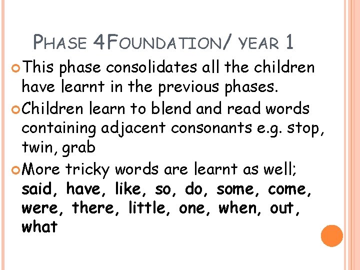 PHASE 4 FOUNDATION/ YEAR 1 This phase consolidates all the children have learnt in