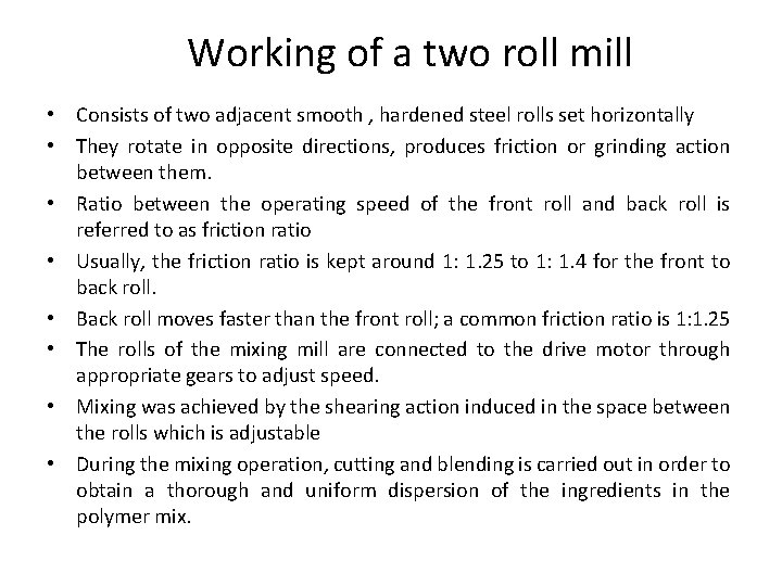 Working of a two roll mill • Consists of two adjacent smooth , hardened