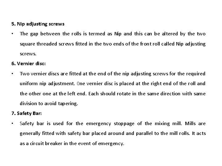 5. Nip adjusting screws • The gap between the rolls is termed as Nip
