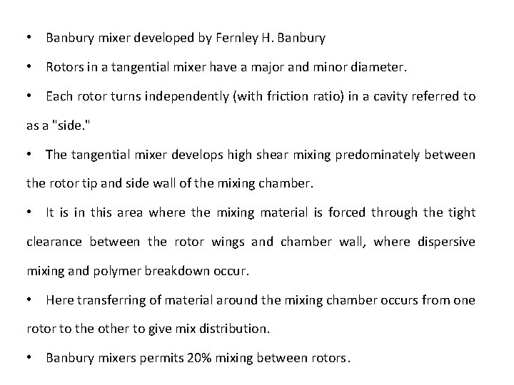  • Banbury mixer developed by Fernley H. Banbury • Rotors in a tangential