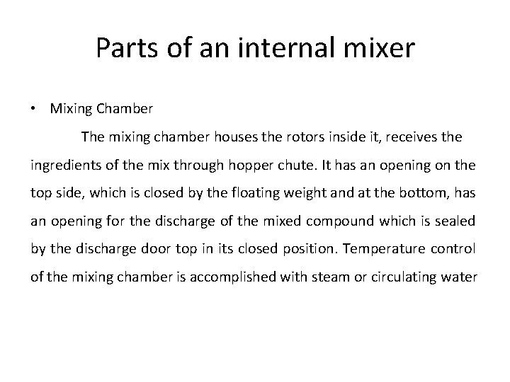 Parts of an internal mixer • Mixing Chamber The mixing chamber houses the rotors