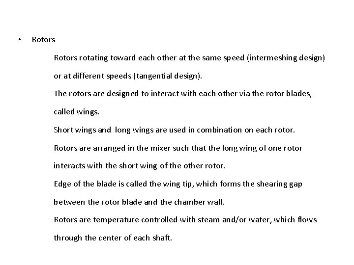  • Rotors rotating toward each other at the same speed (intermeshing design) or