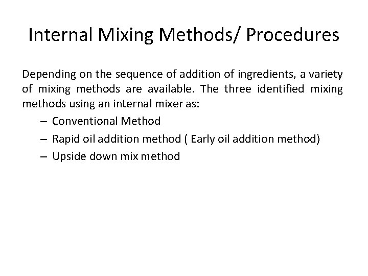 Internal Mixing Methods/ Procedures Depending on the sequence of addition of ingredients, a variety