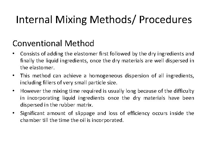 Internal Mixing Methods/ Procedures Conventional Method • Consists of adding the elastomer first followed