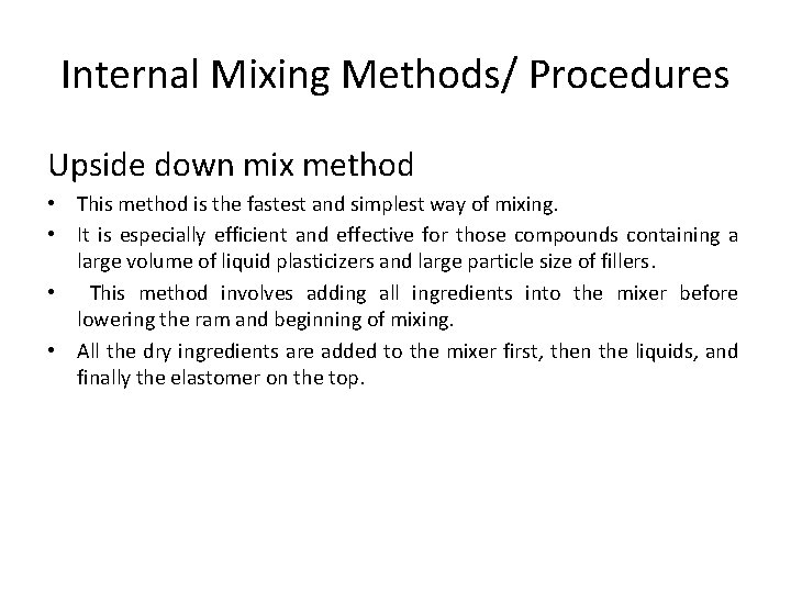 Internal Mixing Methods/ Procedures Upside down mix method • This method is the fastest