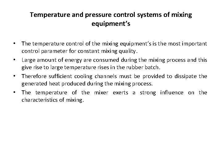 Temperature and pressure control systems of mixing equipment’s • The temperature control of the