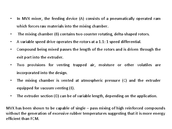  • In MVX mixer, the feeding device (A) consists of a pneumatically operated