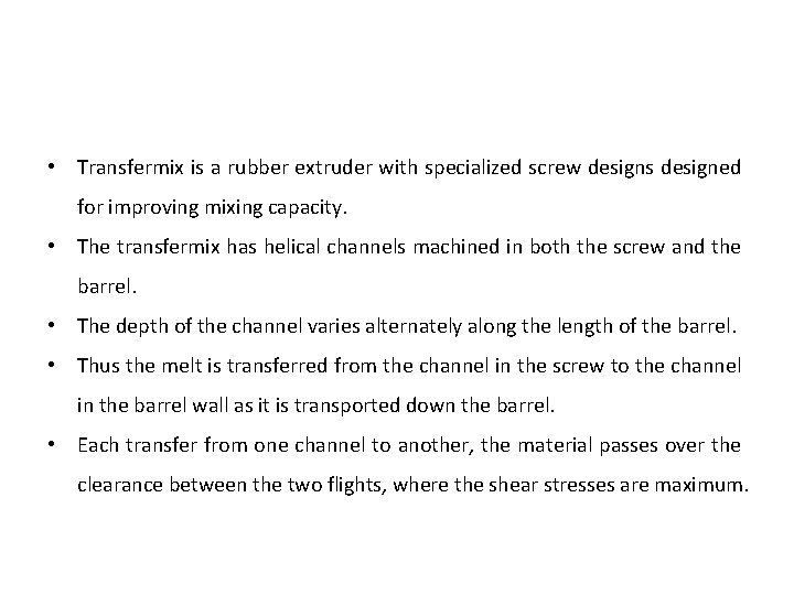  • Transfermix is a rubber extruder with specialized screw designs designed for improving