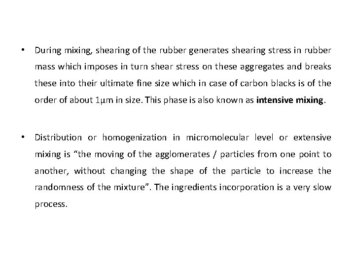  • During mixing, shearing of the rubber generates shearing stress in rubber mass